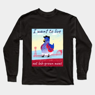 I want to live, eat lab-grown meat Long Sleeve T-Shirt